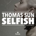 Thomas Sun - Selfish (No More)