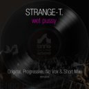 Strange-T. - Wet Pussy