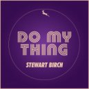 Stewart Birch - Do My Thing