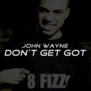 John Wayne - Don\'t Get Got (Original Mix)