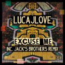 LucaJLove - Excuse Me (Jack\'s Brothers Remix)