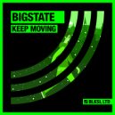 Bigstate - Keep Moving
