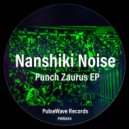 Nanshiki Noise - Punch Zaurus (Original Mix)