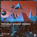 Robby East, Voost - Trouble