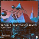 Robby East, Billy The Kit - Trouble