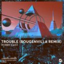 Robby East, Bougenvilla - Trouble