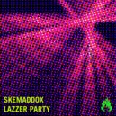 skemaddox - Lazzer Party
