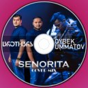 BROTH3RS & OYBEK UMMATOV - Senorita (BROTH3RS COVER MIX)