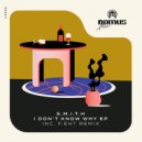 S.M.I.T.H - I Don't Know Why