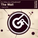 DJ Erika & L)Vladimir(P - The Wall