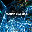 DJ Stress (M.C.P) - Wanna Be A Star