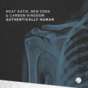 Meat Katie, Ben Coda, Carbon Kingdom - Authentically Human