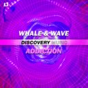 Whale & Wave - Addiction (Radio Edit)