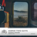 Amind Two Guys - Going Home
