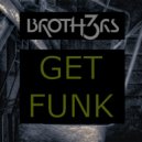 BROTH3RS - Get Funk