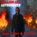 Calling All Astronauts - Give Them A Leader (Alternative Mix)