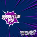 Bubblegum Pop - One More Night