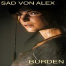 Sad Von Alex - Burden