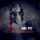 Mr. Pit - Close Your Eyes (Radio Mix)