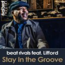 Beat Rivals feat. Lifford - Stay In The Groove