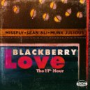 MissFly, Sean Ali & Munk Julious - Black Berry Love The 11th Hour