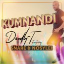 Deadly T Feat Snare & Nozylee - Kumnandi (Radio Edit)