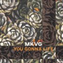 MKVG - You Gonna Life