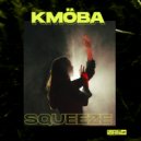 KMÖBA - Squeeze