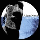Adam Nova - House Party