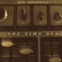 Dub Chronicle - One Time Dub