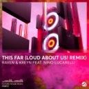 Raven & Kreyn, Nino Lucarelli, LOUD ABOUT US! - This Far (LOUD ABOUT US! Remix)