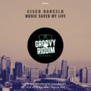 Cisco Barcelo - Music Saved My Life