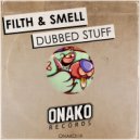 Filth & Smell - Dubbed Stuff