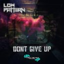 Low Pattern - Dont Give Up