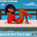 Frankie Fandango - Kind Of Girl That I Like