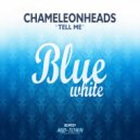 Chameleonheads - Tell Me
