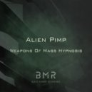 Alien Pimp - Weapons of Mass Hypnosis