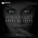M. Rodriguez - Bring Da Drums (Karol Melinger Remix)