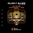 Durky Bass Feat. Wild Fox - In your motherf***ing face