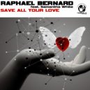 Raphael Bernard Feat. Samantha White - Save All Your Love