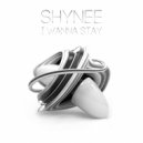 Shynee - I Wanna Stay