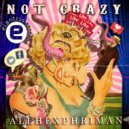 Allhexphriman - Not Crazy (Original Mix)