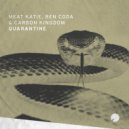 Meat Katie, Ben Coda, Carbon Kingdom - Quarantine