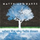 Matthias & Marss - When The Sky Falls Down