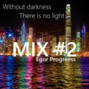 Egor Progress - Without darkness, There is no light. MIX #2