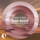 Max & Nim - Sand Waves (Newman (I Love)