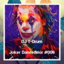 DJ T-Drum - Joker Dancefloor #006