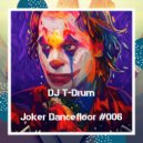 DJ T-Drum - Joker Dancefloor #006 ()