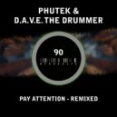 Phutek & D.A.V.E. The Drummer - Pay Attention (Michael Wenz Remix)