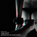 Bassienda & False Gods - Take That